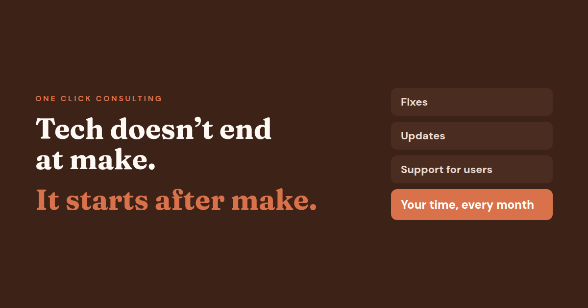 Tech doesn't end at make, it starts after make: fixes, updates, support and your time every month