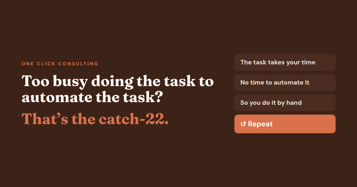 Too busy doing the task to automate the task: the task takes your time, no time to automate it, so you do it by hand, repeat