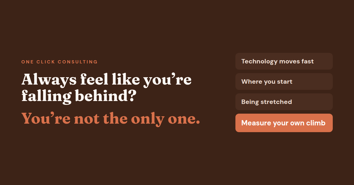 Always feel like you're falling behind? Technology, where you start and being stretched, and measuring your own climb
