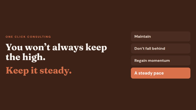 Headline reading 'You won't always keep the high. Keep it steady.' with the labels Maintain, Don't fall behind, Regain momentum and A steady pace