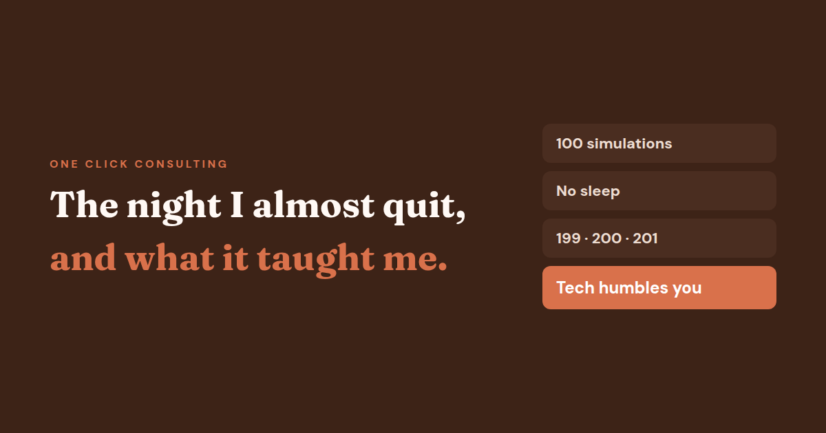 Text reading 'The night I almost quit, and what it taught me' with the labels 100 simulations, No sleep, 199 · 200 · 201 and Tech humbles you